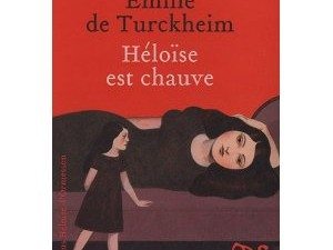 Emilie de Turckheim, fémiinité, sensualité, Héloïse d'Ormesson, sexualité, Héloïse est chauve, Turckheim