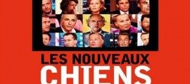 Les nouveaux chiens de garde,connivence,journalisme,médias,politique,collusion,cinéma,documentaire