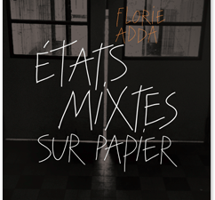 Florie Adda, Etats mixtes sur papier, Editions, Bleu Pétrole, émotion, drogues, sexe, nombrilisme, dépression, Alix Bayart, souffrances