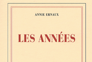 Annie Ernaux, lutte des classes, talent,mémoire collective, progrès, consommation,Trente Glorieuses, Marguerite Duras, François Mauriac, Goncourt