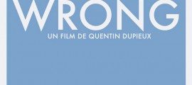 Quentin Dupieux, désopilant, Wrong, Steak, Rubber, Buñuel, Jack Plotnick, Eric Judor, William Fichtner Dolph, paul, chien, humour, tristesse, acide, cinéma