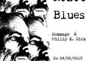Robot Blues, expo Philip K. Dick au Dalhia Noir