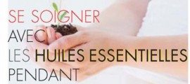 santé, soigner, huiles essentielles, grossesse, Aromathérapie, maux, allaitement, Danièle Festy, pharmacien, pharmacie
