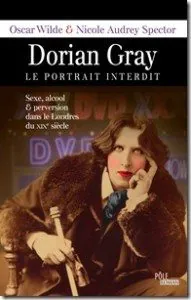 Dorian Gray, le portrait interdit – Oscar Wild, Nicole Audrey Spector 