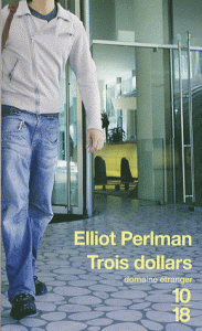 "Trois dollars" d’Elliot Perlman - Editions 10/18