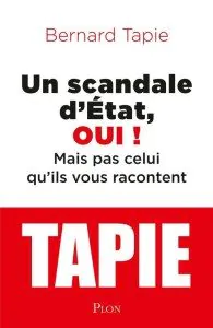 "Un scandale d'état, oui !" de Bernard Tapie - Editions PLON