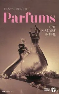 "Parfums - Une histoire intime" de Denyse Beaulieu - Presse de le Cité 