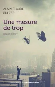 "Une mesure de trop" de Alain Claude Sulzer - Editions Jacqueline Chambon