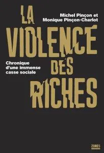 pincon, sociologue, riches, violence des riches