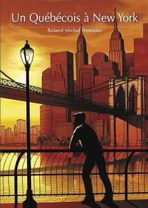 "Un québécois à New York" de Roland-Michel Tremblay