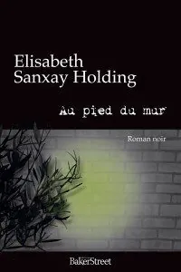 "Au pied du mur" d'Elisabeth Sanxay Holding - Editions BakerStreet