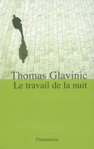 "Le travail de la nuit", de Thomas Glavinic - Editions Flammarion