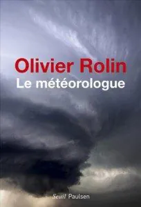 Olivier Rolin, le météorologue, Ivan Jablonka, Champs libres