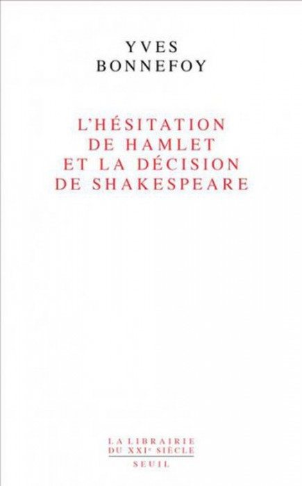 Yves Bonnefoy Hamlet En Traducteur Et Shakespeare En Poete