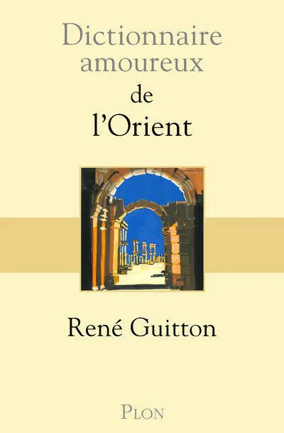 dictionnaire-amoureux-orient_rene-guitton