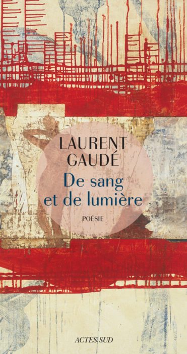 De sang et de lumière Laurent Gaudé