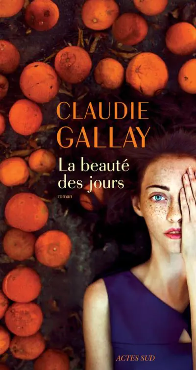 CLAUDIE GALLAY LA BEAUTÉ DES JOURS