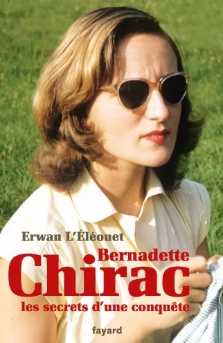 Bernadette Chirac les secrets d'une conquête Erwan l'Eléouet
