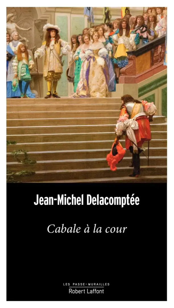 jean michel delacomptée cabale à la cour