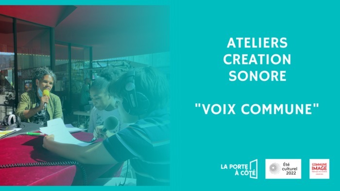 Atelier de création sonore "Voix Commune" Comme une Image Saint-Ouen-sur-Seine