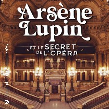ARSÈNE LUPIN & LE SECRET DE L'OPÉRA