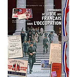 Chroniques de la vie des Français sous l'Occupation