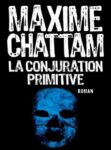 la-conjuration-primitive-maxime-chattam-albin-michel
