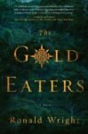 the-gold-eaters_ronald-wright-1