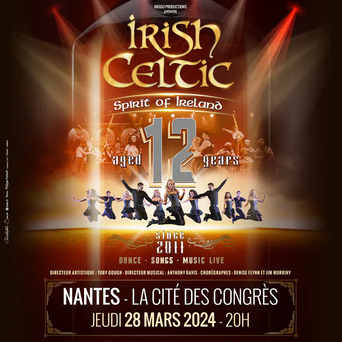 Irish Celtic - Spirit of Ireland - 12ème Anniversaire ! La Cité des Congrès de Nantes - Grand Auditorium Nantes