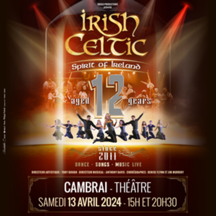 Irish Celtic Spirit of Ireland - 12ème anniversaire THEATRE DE CAMBRAI Cambrai