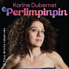Karine Dubernet " Perlimpinpin" - Tournée COMEDIE LA ROCHELLE LA ROCHELLE