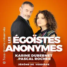 Les Egoïstes Anonymes - Karine Dubernet & Pascal Rocher (Tournée) COMEDIE LE MANS - CLMLM LE MANS