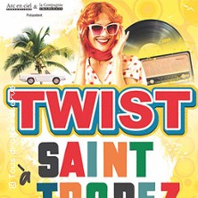 Twist a Saint Tropez- Par la Compagnie Trabucco ESPACE CULTUREL AGORA SANTES