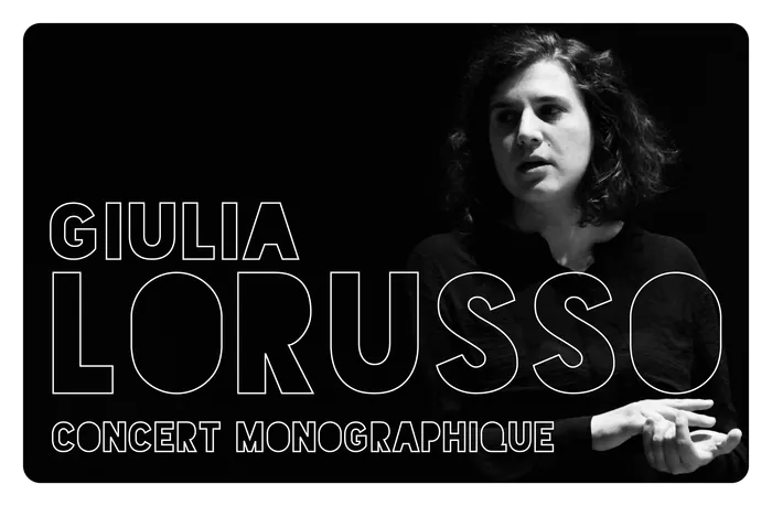 2e2m • Concert monographique Giulia Lorusso Auditorium Antonin Artaud Ivry-sur-Seine