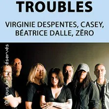 Troubles - V.Despentes + Zéro + Casey + B.Dalle LA COOPERATIVE DE MAI CLERMONT FERRAND