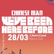 Chinese Man "We've Been Here before" LA LAITERIE - GRANDE SALLE STRASBOURG