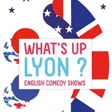 "Whats Up Lyon?" LE COMPLEXE - SALLE DU BAS LYON