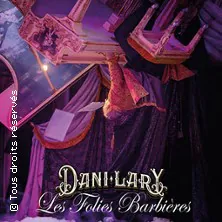 Dani Lary - Les Folies Barbières LES ATELIERS MAGIQUES DE DANI LARY BARBIERES