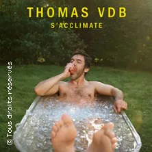 Thomas VDB - S'Acclimate (Tournée) THEATRE DU CASINO - GRAND CERCLE AIX LES BAINS