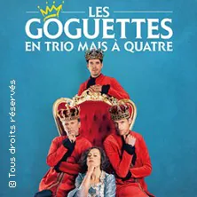 Les Goguettes (en trio mais à quatre) THEATRE EN ROND SASSENAGE