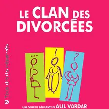 Le Clan des Divorcées - Tournée Théâtre Femina BORDEAUX