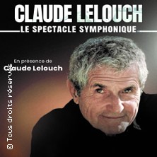 Claude Lelouch - Le Ciné-Spectacle Symphonique (Tournée) Zénith de Caen - Normandie CAEN
