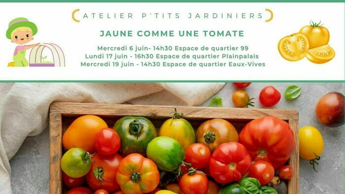 Atelier p’tits jardinier - Jaune comme une tomate Espace de quartier Eaux-Vives Genève
