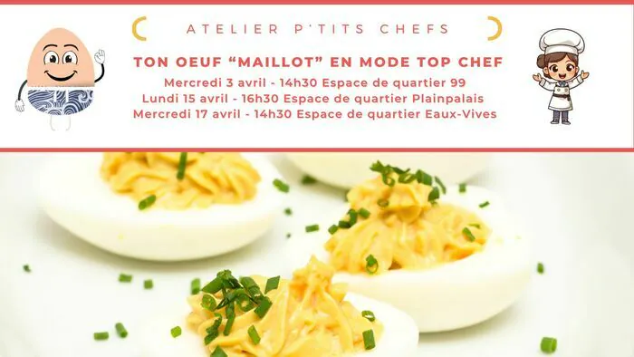 Atelier p’tits chefs - Ton oeuf “Maillot” en mode Top Chef Le 99-Espace de quartier Genève