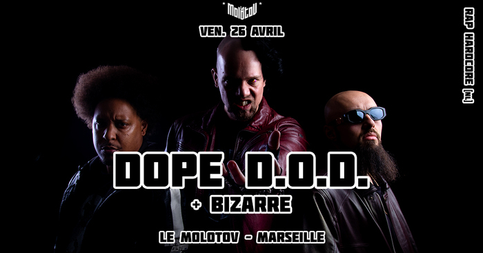 DOPE D.O.D. / BIZARRE Le Molotov Marseille