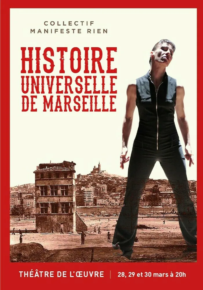 Histoire Universelle de Marseille par Manifeste Rien Théatre de l'Oeuvre Marseille