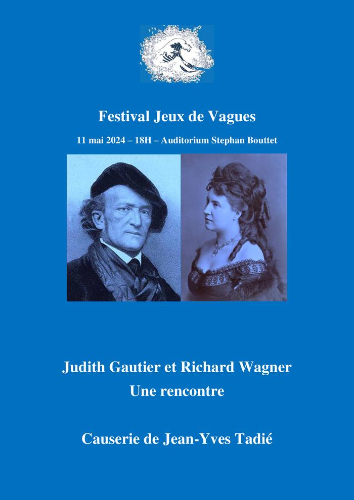 Festival Jeux de Vagues - Dinard  : Judith Gautier & Richard Wagner : Une rencontre. Conférence de Jean-Yves Tadié Auditorium Stephan Bouttet Dinard