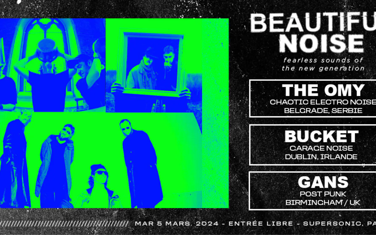 Beautiful Noise n°3 : Gans + The Omy + Bucket / Supersonic SUPERSONIC Paris