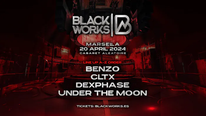 BLACKWORKS: BENZO / CLTX / UNDER THE MOON / DEXPHASE Cabaret Aleatoire Marseille