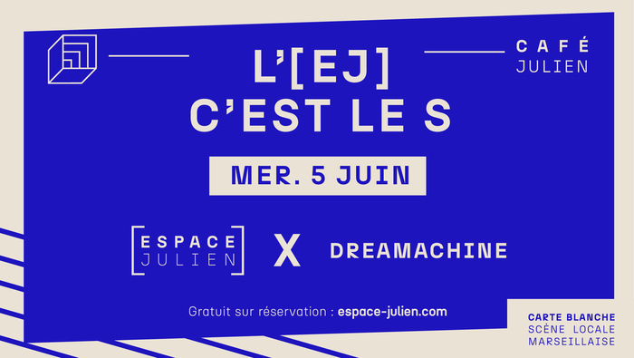 L’EJ C’EST LE S x DREAMACHINE Café Julien Marseille